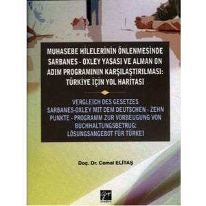Muhasebe Hilelerinin Önlenmesinde Sarbanes-Oxley Yasası ve Alman On Adım Programının Karşılaştırılması: Türkiye için Yol Haritası - Doç. Dr. Cemal Elitaş