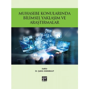 Muhasebe Konularında Bilimsel Yaklaşım ve Araştırmalar - Dr. Şahin Karabulut