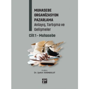Muhasebe Organizasyon Pazarlama Anlayış, Tartışma ve Gelişmeler Cilt 1- Muhasebe