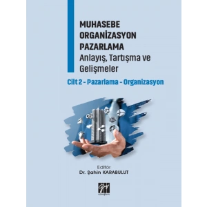 Muhasebe Organizasyon Pazarlama Anlayış, Tartışma ve Gelişmeler Cilt 2-Pazarlama-Organizasyon