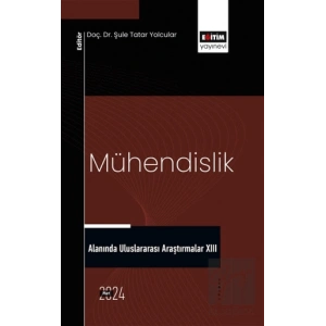 Mühendislik Alanında Uluslararası Araştırmalar XIII
