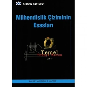 Mühendislik Çiziminin Esasları - Temel Teknik Resim Cilt 1 / Serpil Kurt, İsmail Gerdemli, C. Erdem İmrak