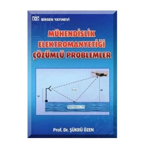 Mühendislik Elektromanyetiği Çözümlü Problemleri / Prof. Dr. Şükrü Özen