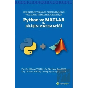 Mühendislik Teknoloji Temel Bilimler ve Uygulamalı Bilimler Fakülteleri İçin Python ve Matlab ile Bilişi Matematiği