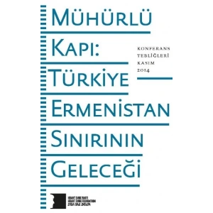 Mühürlü Kapı: Türkiye Ermenistan Sınırının Geleceği Hrant Dink Vakfı Yayınları