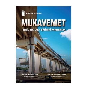 Mukavemet: Teorik Esaslar - Çözümlü Problemler / Prof. Dr. Mustafa Savcı, Prof. Dr. Alaeddin Arpacı