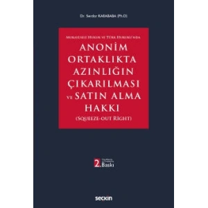 Mukayeseli Hukuk ve Türk Hukuku'ndaAnonim Ortaklıkta Azınlığın Çıkarılması ve Satın Alma Hakkı
