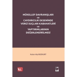Mükellef Davranışları ve Caydırıcılık Ekseninde Vergi Suçları Kabahatleri ve Yaptırımlarının Değerlendirilmesi