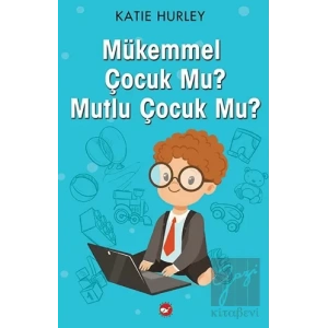 Mükemmel Çocuk Mu? Mutlu Çocuk Mu?
