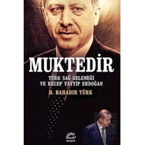 Muktedir: Türk Sağ Geleneği ve Recep Tayyip Erdoğan