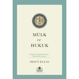 Mülk ve Hukuk: Osmanlı Vergi Düzeninde Meşruiyet Sorunu