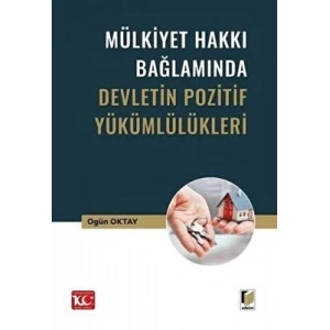 Mülkiyet Hakkı Bağlamında Devletin Pozitif Yükümlülükleri
