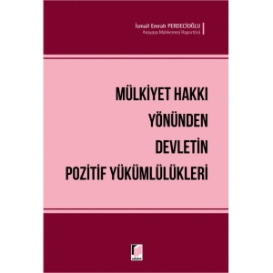 Mülkiyet Hakkı Yönünden Devletin Pozitif Yükümlülükleri