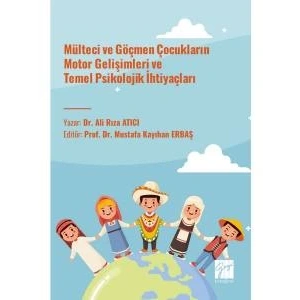 Mülteci VE Göçen Çocukların Motor Gelişimleri ve Temel Psikolojik İhtiyaçları