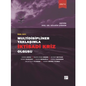 Multidisipliner Yaklaşımla İktisadi Kriz Olgusu - GÜLGÜN ÇİĞDEM - Ceren AVCIL - Nazife Özge BEŞER - Zeynep BEYHAN - Serap DURUSOY - Nazan MOROĞLU - Kinem TOKDEMİR - Gülay Elif YILDIRIM - Hande AKSÖZ YILMAZ