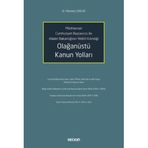 Münhasıran Cumhuriyet Başsavcısı ile Adalet Bakanlığının Yetkili Kılındığı Olağanüstü Kanun Yolları