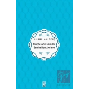 Müpteladır Gemiler Benim Denizlerime