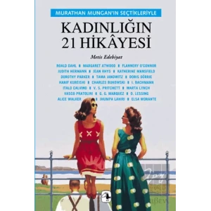 Kadınlığın 21 Hikayesi: Murathan Munganın Seçtikleriyle