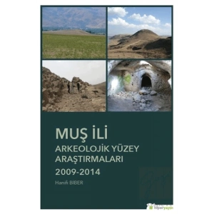 Muş İli Arkeolojik Yüzey Araştırmaları 2009-2014