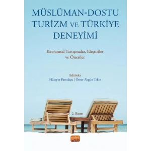 MÜSLÜMAN-DOSTU TURİZM VE TÜRKİYE DENEYİMİ - Kavramsal Tartışmalar Eleştiriler ve Öneriler