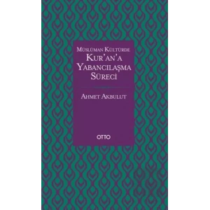 Müslüman Kültürde Kur’an’a Yabancılaşma Süreci