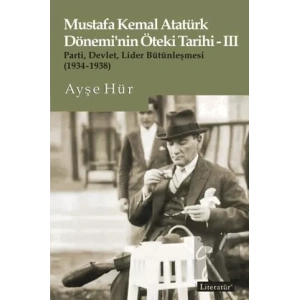 Mustafa Kemal Atatürk Döneminin Öteki Tarihi III