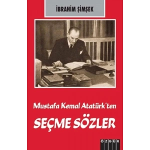 Mustafa Kemal Atatürk’ten Seçme Sözler