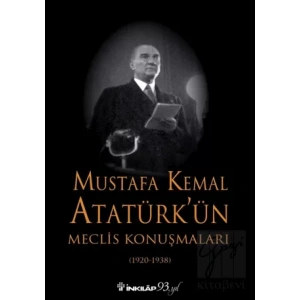 Mustafa Kemal Atatürk’ün Meclis Konuşmaları (1920-1938)