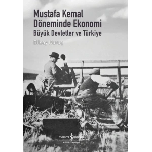 Mustafa Kemal Döneminde Ekonomi - Büyük Devletler ve Türkiye (Ciltli)