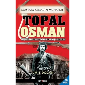 Mustafa Kemalin Muhafızı Topal Osman