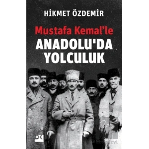 Mustafa Kemal’le Anadolu’da Yolculuk