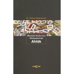 Mustafa Kutlunun Hikayelerinde Ahlak