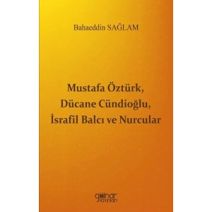 Mustafa Öztürk, Dücane Cündioğlu, İsrafil Balcı ve Nurcular