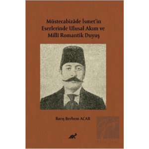 Müstecabizâde İsmet’in Eserlerinde Ulusal Akım ve Millî Romantik Duyuş