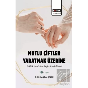Mutlu Çiftler Yaratmak Üzerine Evlilik Analizi ve Değerlendirilmesi