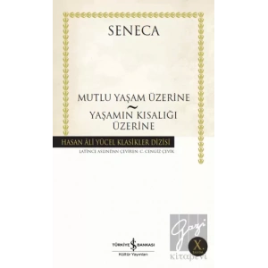 Mutlu Yaşam Üzerine - Yaşamın Kısalığı Üzerine