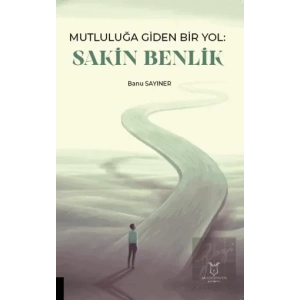 Mutluluğa Giden Bir Yol Sakin Benlik