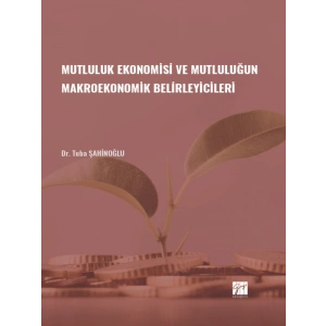 Mutluluk Ekonomisi ve Mutluluğun Makroekonomik Belirleyicileri - Dr. Tuba ŞAHİNOĞLU