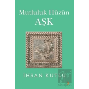 Mutluluk Hüzün Aşk