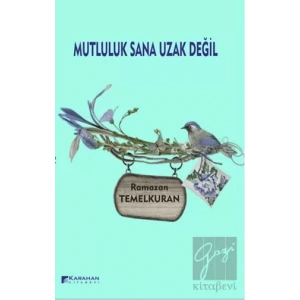 Mutluluk Sana Uzak Değil