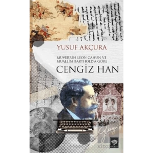 Müverrih Leon Cahun ve Muallim Barthold’a Göre Cengiz Han