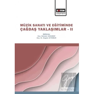 Müzik Sanatı ve Eğitiminde Çağdaş Yaklaşımlar II
