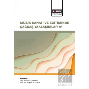 Müzik Sanatı ve Eğitiminde Çağdaş Yaklaşımlar IV