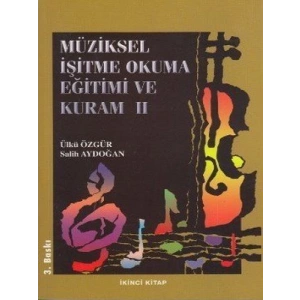Müziksel İşitme Okuma Eğitimi ve Kuram (İkinci Kitap) - Salih Aydoğan - Ülkü Özgür