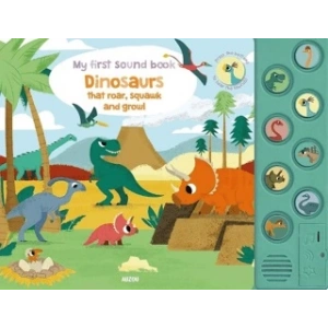 My First Sound Book: Dinosaurs that roar, squawk and growl