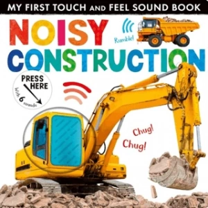 My First Touch and Feel Sound Book: Noisy Construction