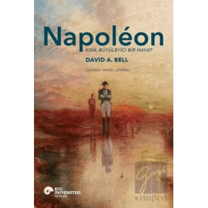 Napoleon - Kısa, Büyüleyici Bir Hayat