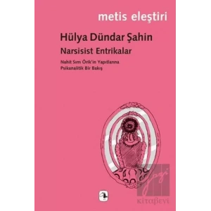 Narsisist Entrikalar: Nahit Sırrı Örikin Yapıtlarına Psikanalitik Bir Bakış
