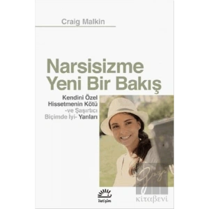 Narsisizme Yeni Bir Bakış: Kendini Özel Hissetmenin Kötü ve Şaşırtıcı Biçimde İyi Yanları