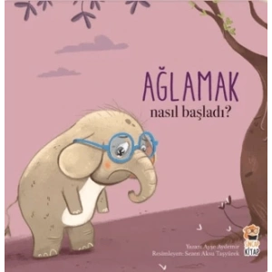 Nasıl Başladı? - Ağlamak